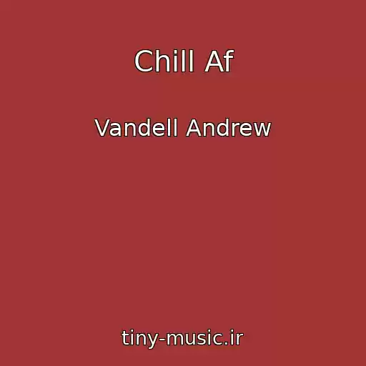 کاور آهنگ Chill Af از Vandell Andrew