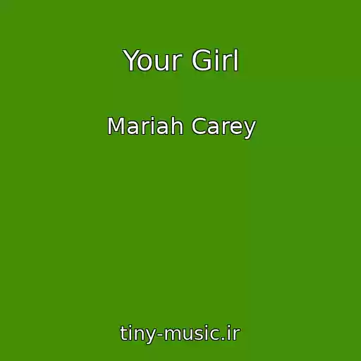 کاور آهنگ Your Girl از Mariah Carey