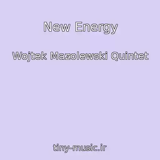 کاور آهنگ New Energy از Wojtek Mazolewski Quintet
