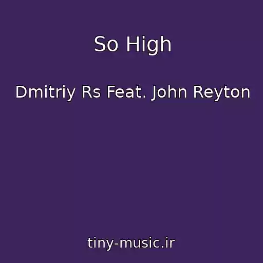 کاور آهنگ So High از Dmitriy Rs Feat. John Reyton