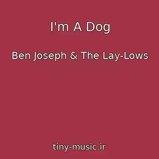 کاور آهنگ I'm A Dog از Ben Joseph & The Lay-Lows