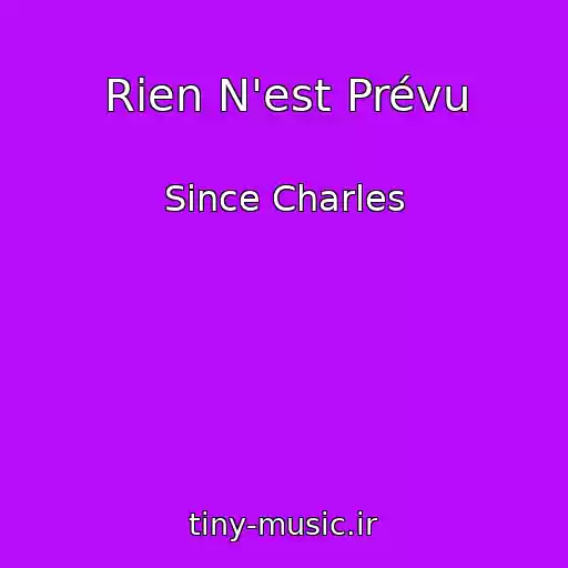 کاور آهنگ Rien N'est Prévu از Since Charles