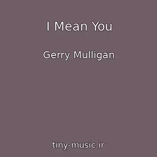 کاور آهنگ I Mean You از Gerry Mulligan