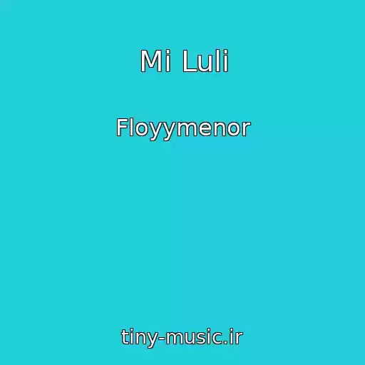 کاور آهنگ Mi Luli از Floyymenor