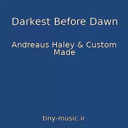 کاور آهنگ Darkest Before Dawn از Andreaus Haley & Custom Made
