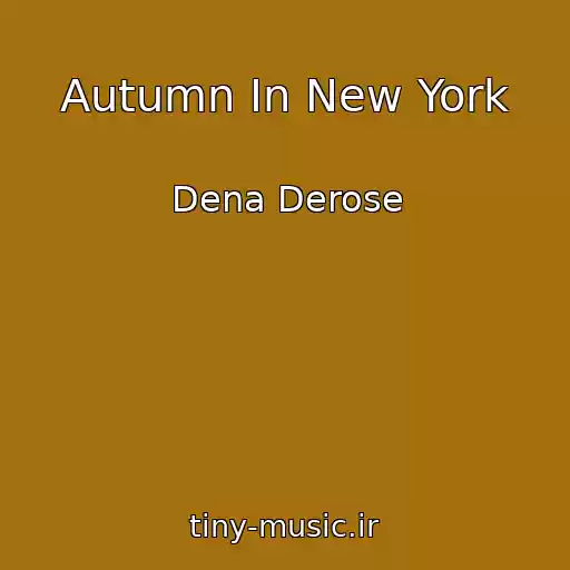 کاور آهنگ Autumn In New York از Dena Derose