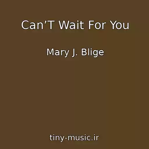 کاور آهنگ Can’T Wait For You از Mary J. Blige