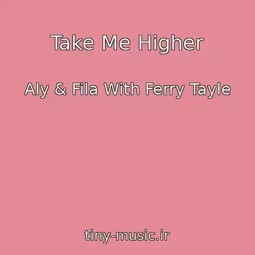کاور آهنگ Take Me Higher از Aly & Fila With Ferry Tayle