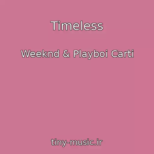کاور آهنگ Timeless از Weeknd & Playboi Carti