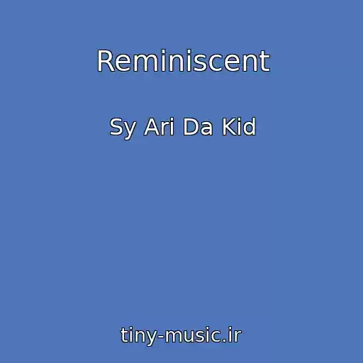 کاور آهنگ Reminiscent از Sy Ari Da Kid