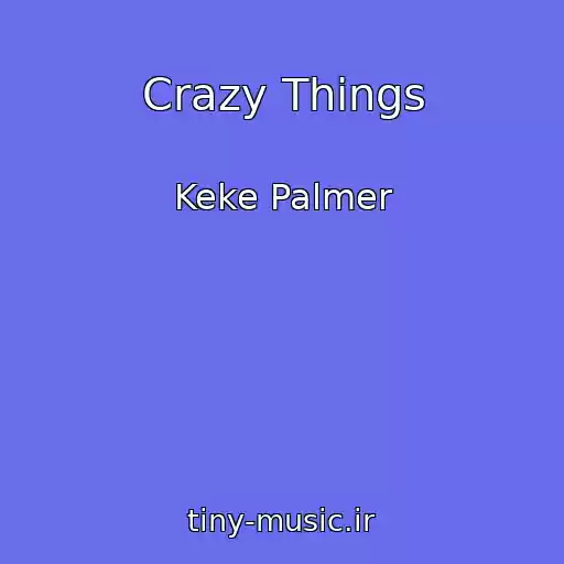 کاور آهنگ Crazy Things از Keke Palmer