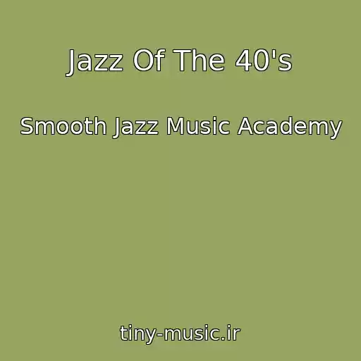 کاور آهنگ Jazz Of The 40's از Smooth Jazz Music Academy