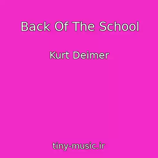 کاور آهنگ Back Of The School از Kurt Deimer