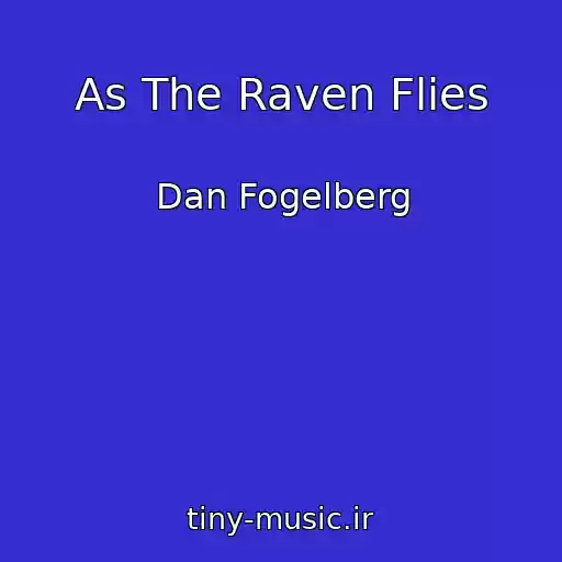 کاور آهنگ As The Raven Flies از Dan Fogelberg