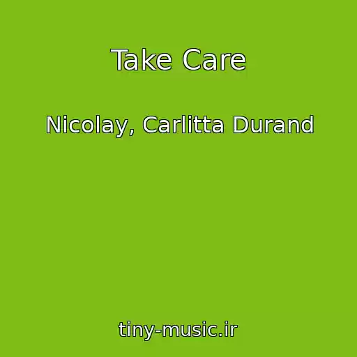 کاور آهنگ Take Care از Nicolay, Carlitta Durand