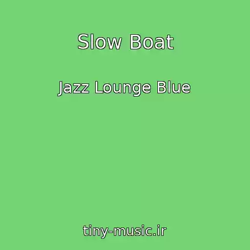کاور آهنگ Slow Boat از Jazz Lounge Blue