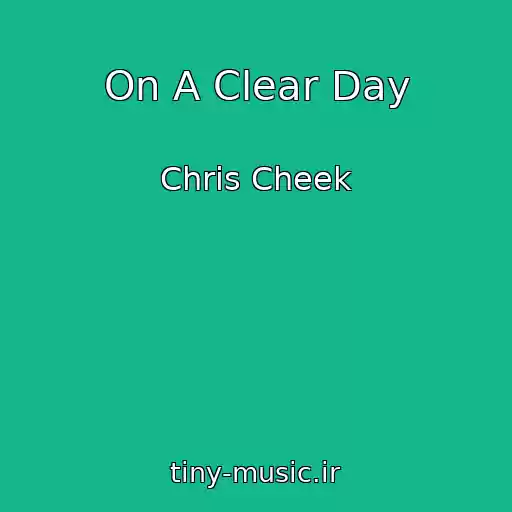 کاور آهنگ On A Clear Day از Chris Cheek