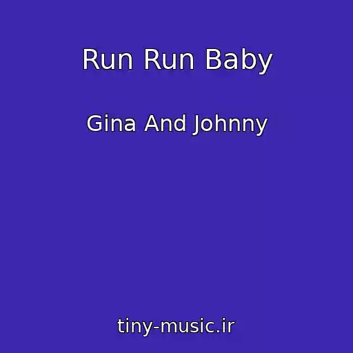 کاور آهنگ Run Run Baby از Gina And Johnny