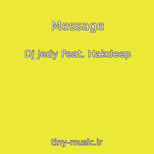 کاور آهنگ Message از Dj Jedy Feat. Hakdeep