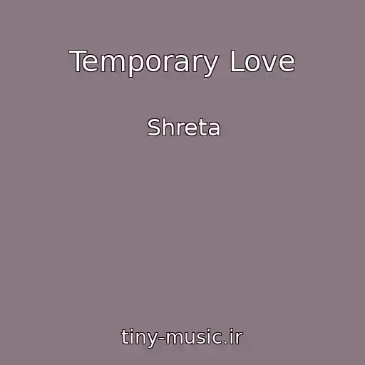 کاور آهنگ Temporary Love از Shreta