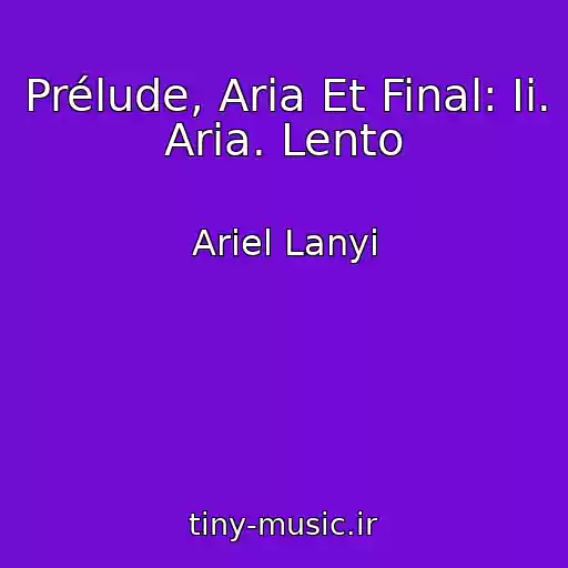 کاور آهنگ Prélude, Aria Et Final: Ii. Aria. Lento از Ariel Lanyi