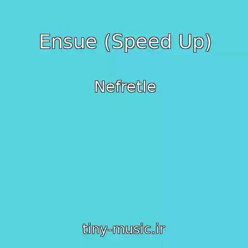 کاور آهنگ Ensue (Speed Up) از Nefretle