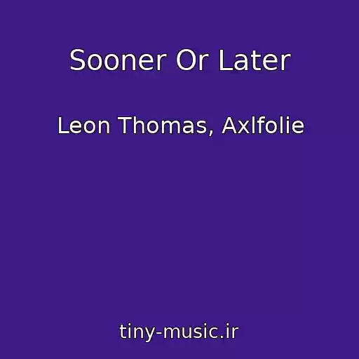 کاور آهنگ Sooner Or Later از Leon Thomas, Axlfolie