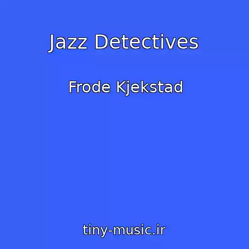 کاور آهنگ Jazz Detectives از Frode Kjekstad