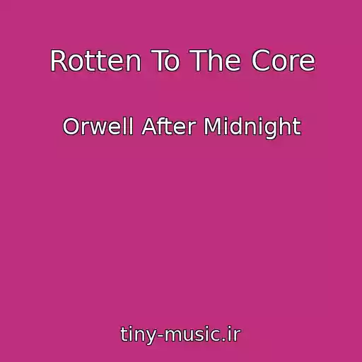 کاور آهنگ Rotten To The Core از Orwell After Midnight
