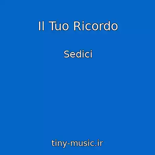 کاور آهنگ Il Tuo Ricordo از Sedici