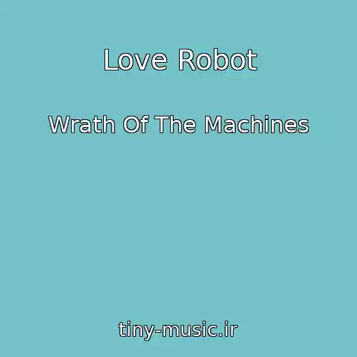 کاور آهنگ Love Robot از Wrath Of The Machines