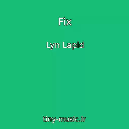 کاور آهنگ Fix از Lyn Lapid
