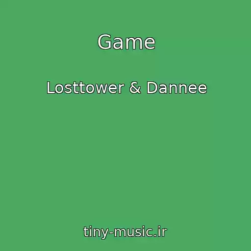 کاور آهنگ Game از Losttower & Dannee