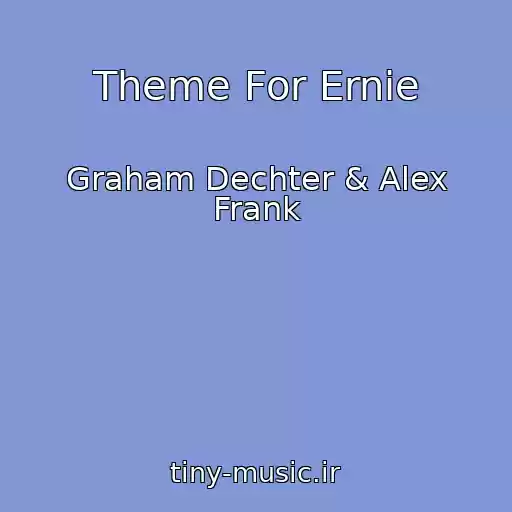 کاور آهنگ Theme For Ernie از Graham Dechter & Alex Frank