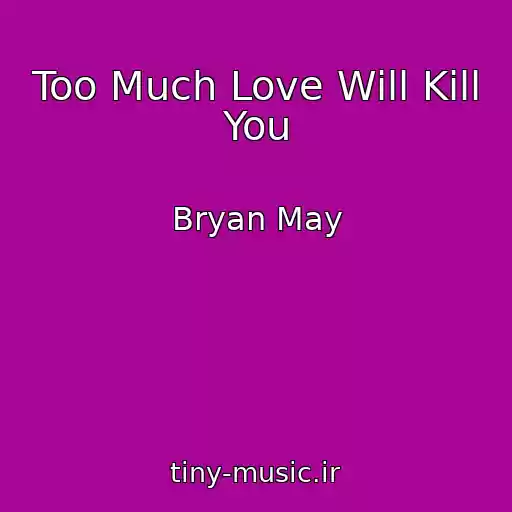 کاور آهنگ Too Much Love Will Kill You از Bryan May