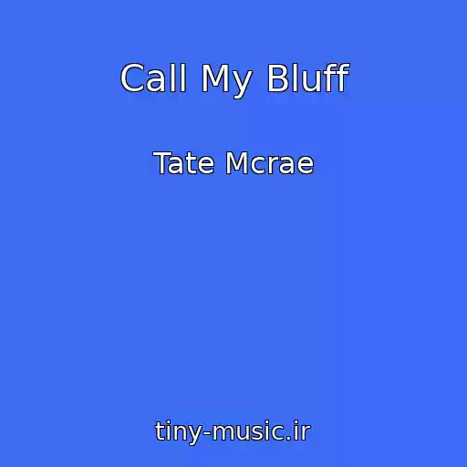 کاور آهنگ Call My Bluff از Tate Mcrae