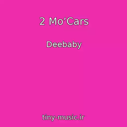 کاور آهنگ 2 Mo’Cars از Deebaby