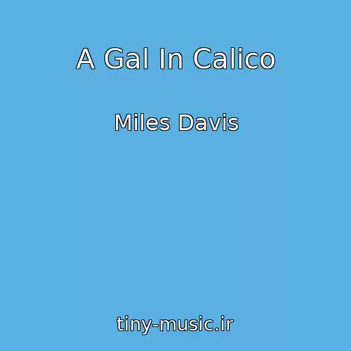 کاور آهنگ A Gal In Calico از Miles Davis