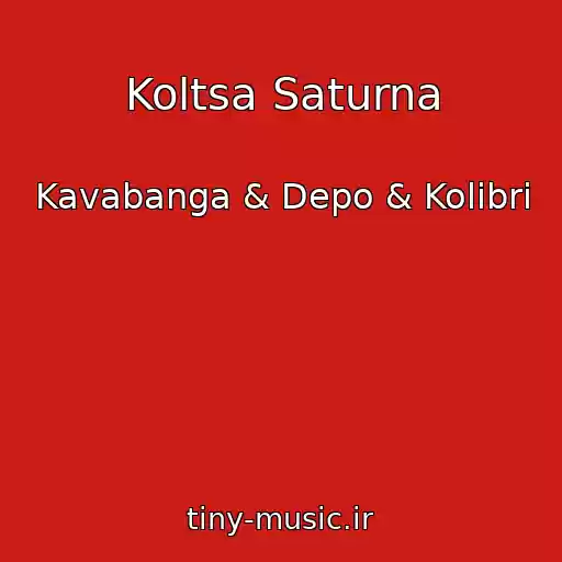 کاور آهنگ Koltsa Saturna از Kavabanga & Depo & Kolibri