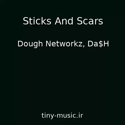 کاور آهنگ Sticks And Scars از Dough Networkz, Da$H
