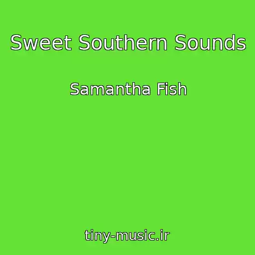 کاور آهنگ Sweet Southern Sounds از Samantha Fish