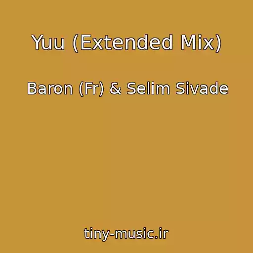 کاور آهنگ Yuu (Extended Mix) از Baron (Fr) & Selim Sivade