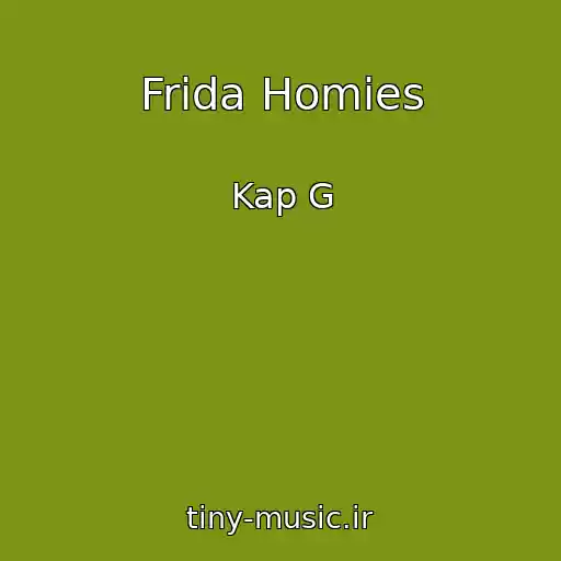 کاور آهنگ Frida Homies از Kap G