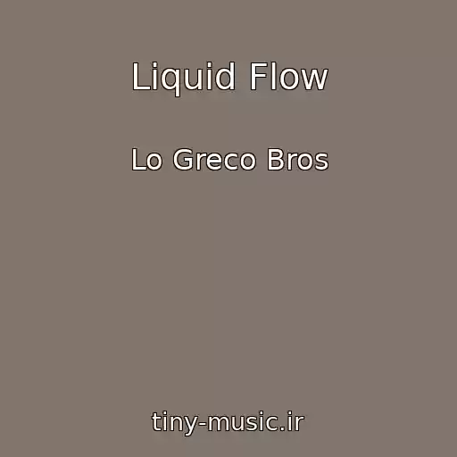 کاور آهنگ Liquid Flow از Lo Greco Bros