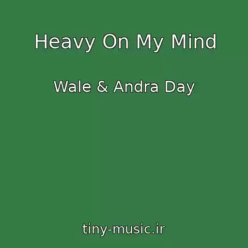 کاور آهنگ Heavy On My Mind از Wale & Andra Day