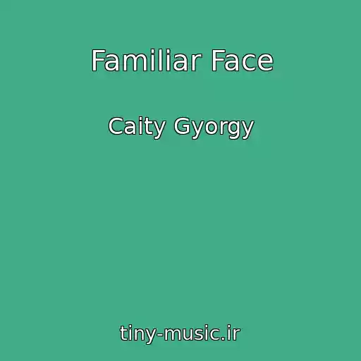 کاور آهنگ Familiar Face از Caity Gyorgy