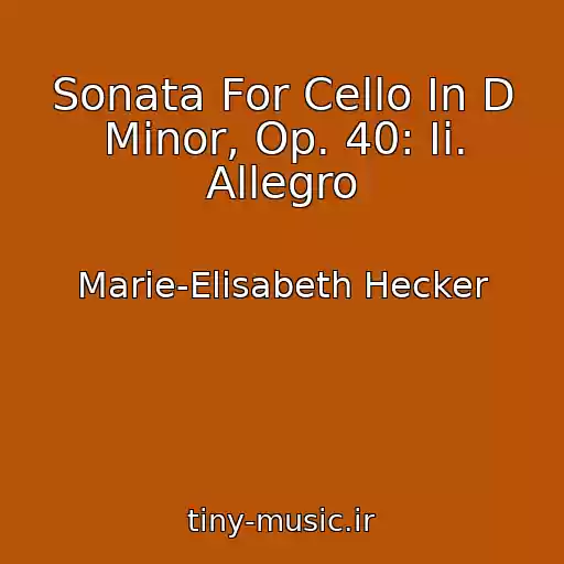 کاور آهنگ Sonata For Cello In D Minor, Op. 40: Ii. Allegro از Marie-Elisabeth Hecker