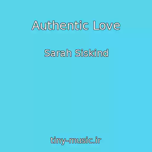 کاور آهنگ Authentic Love از Sarah Siskind