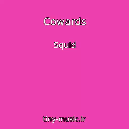 کاور آهنگ Cowards از Squid
