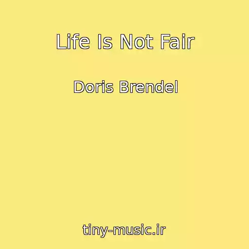 کاور آهنگ Life Is Not Fair از Doris Brendel